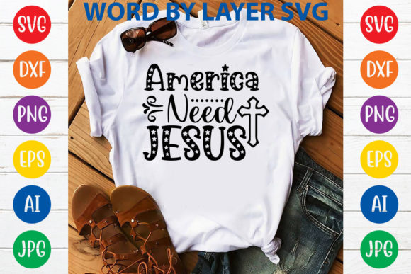 America Need Jesus Svg Design: Graphics & T-Shirt Designs