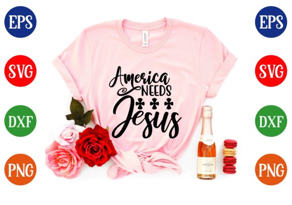 America Needs Jesus Svg Design: Graphics & T-Shirt Designs