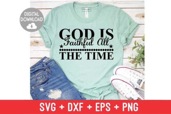 Christian Graphics: God Is Faithful All T-Shirt Designs