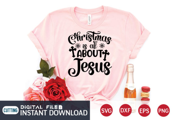 Christmas is All About Jesus Svg: Graphics & T-Shirt Designs