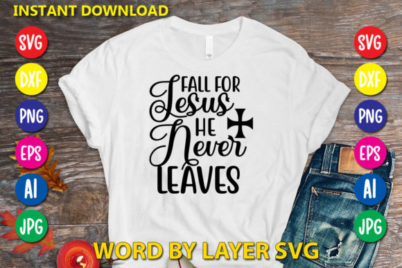 Fall for Jesus He Never Leaves: Graphics & T-Shirt Designs Review