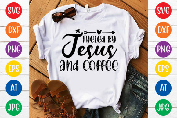 Fueled by Jesus and Coffee Graphics for T-Shirt Designs