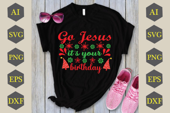 Go Jesus It's Your Birthday Graphics & T-Shirt Designs