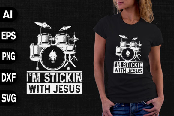 I m Stickin with Jesus Christian Drummer Graphics & T-Shirt Designs