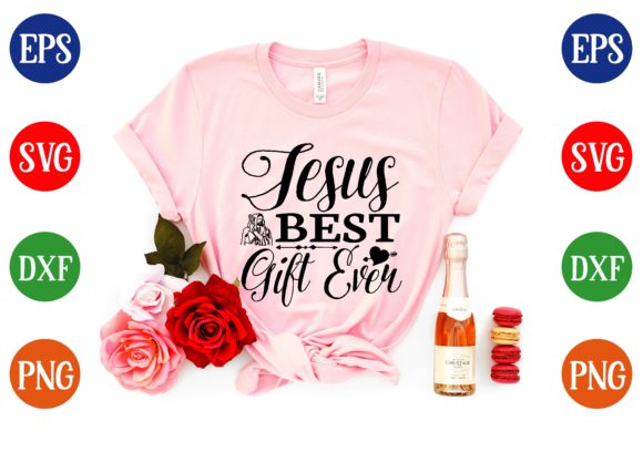 Jesus Best Gift Ever Svg Design: Graphics & T-Shirt Designs