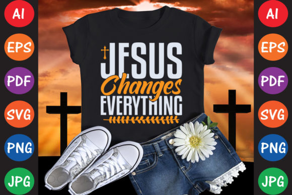 Jesus Changes Everything: Graphics & T-Shirt Designs Review