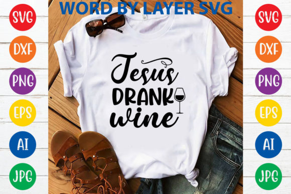 Jesus Drank Wine Svg Design: Graphics & T-Shirt Designs