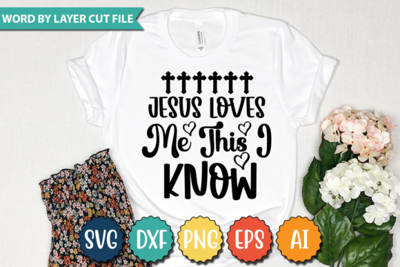 JESUS LOVES ME THIS I KNOW SVG Graphics & T-Shirt Designs