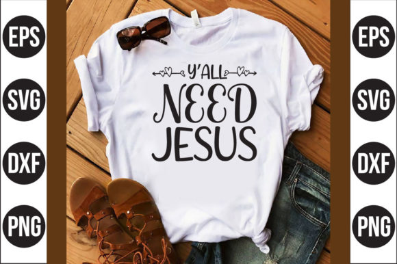 Y’all Need Jesus Graphics and T-Shirt Designs Review