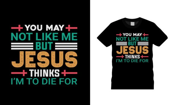 You May Not Like Me Jesus T-Shirt Design Graphics